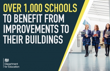 'OVER 1,000 SCHOOLS TO BENEFIT FROM IMPROVEMENTS TO THEIR BUILDINGS'